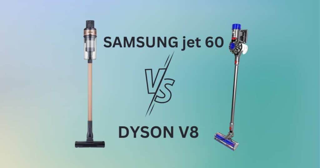SAMSUNG JET 60 VS DYSON V8