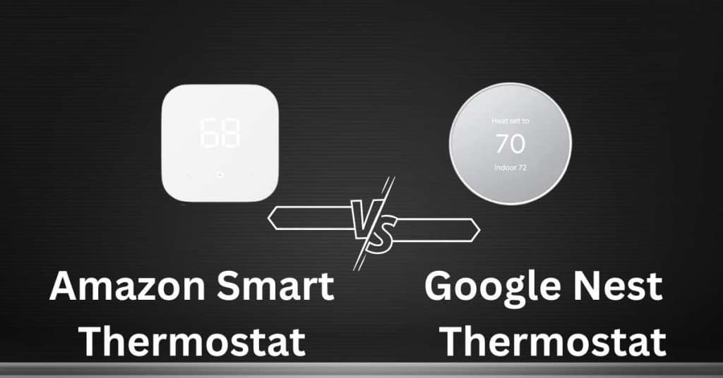 Amazon Smart Thermostat VS Google Nest Thermostat